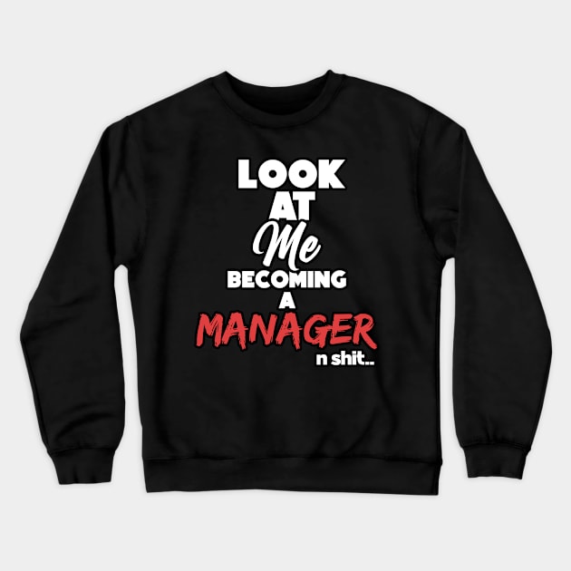 Becoming a manager. Graduation gift Crewneck Sweatshirt by NeedsFulfilled